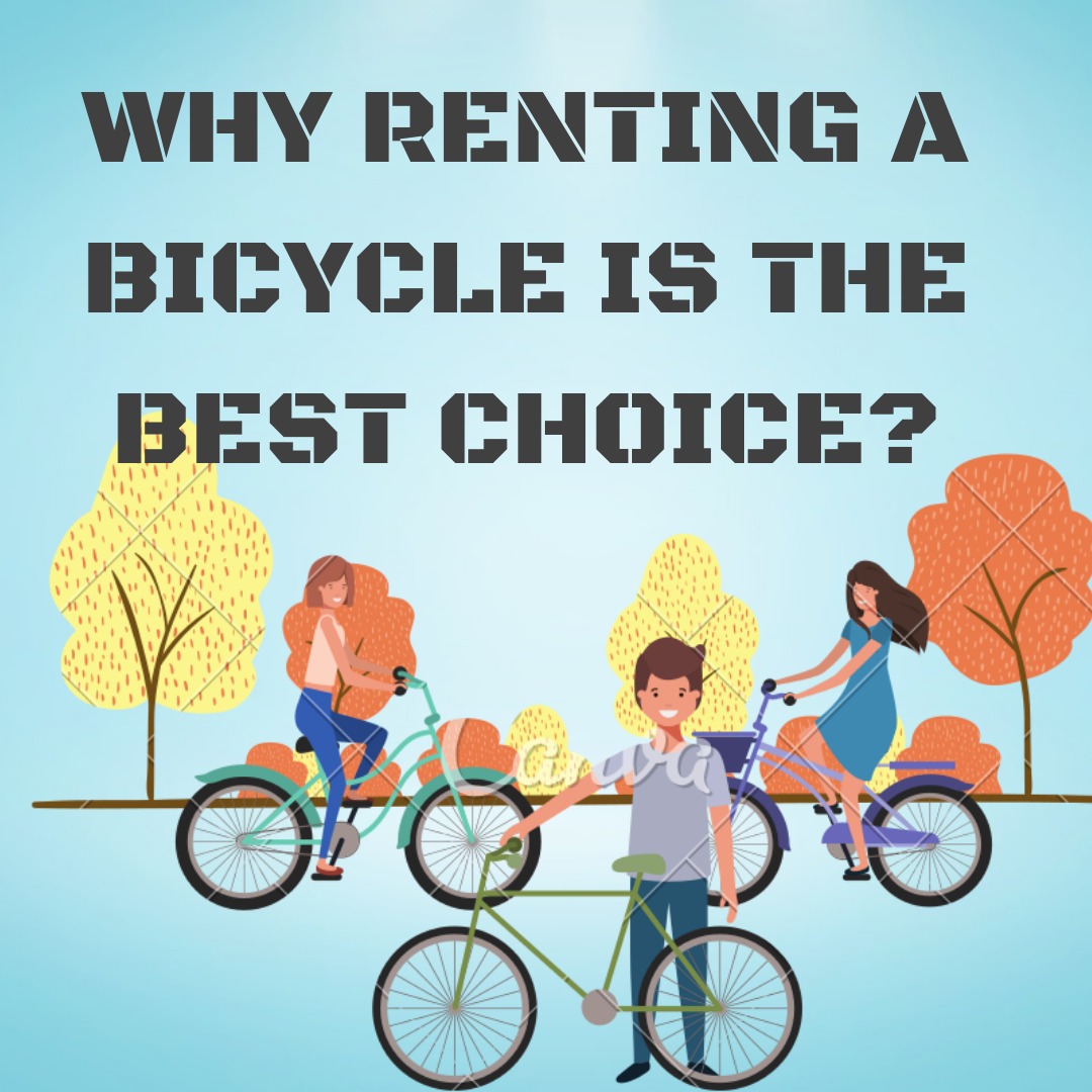 Why renting a bicycle is the best choice